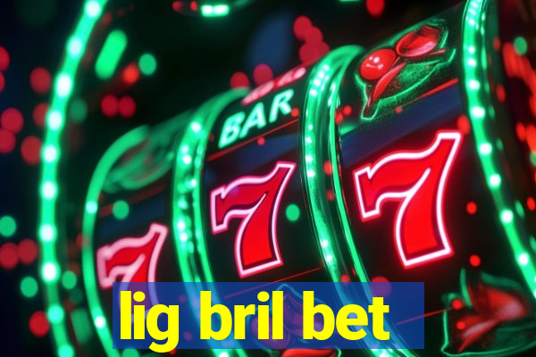 lig bril bet